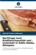 Nachfrage nach Rindfleischqualität und -sicherheit in Addis Abeba, Äthiopien di Samuel Amare Admassu edito da Verlag Unser Wissen