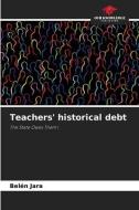 TEACHERS' HISTORICAL DEBT di BEL N JARA edito da LIGHTNING SOURCE UK LTD