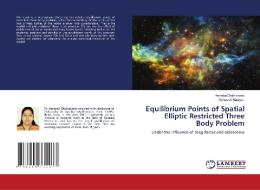 Equilibrium Points of Spatial Elliptic Restricted Three Body Problem di Anindita Chakraborty, Ashutosh Narayan edito da LAP LAMBERT Academic Publishing