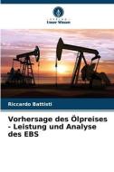 Vorhersage des Ölpreises - Leistung und Analyse des EBS di Riccardo Battisti edito da Verlag Unser Wissen
