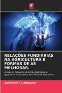 RELAÇÕES FUNDIÁRIAS NA AGRICULTURA E FORMAS DE AS MELHORAR. di Zuhriddin Tillanazarov edito da Edições Nosso Conhecimento