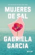 Mujeres de sal di Gabriela Garcia edito da Navona Editorial