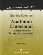 Anatomía emocional : la estructura de la experiencia somática di Stanley Keleman edito da Desclée De Brouwer