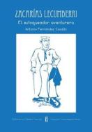Zacarias Lecumberri: El Estoqueador Aventurero di Antonio Fernandez Casado edito da 84-617-0207-7