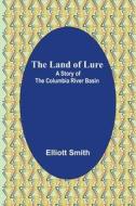 The Land of Lure di Elliott Smith edito da Alpha Editions