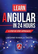 Learn Angular in 24 Hours di Lakshmi Kamala Thota edito da HARPERCOLLINS 360