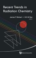 RECENT TRENDS IN RADIATION CHEMISTRY edito da World Scientific Publishing Company