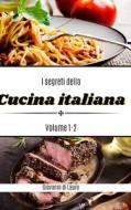 I segreti della cucina italiana volume 1-2 di Giovanni Di Lauro edito da Blurb