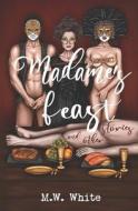 Madame's Feast And Other Stories di White M.W. White edito da Independently Published