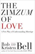 The Zimzum of Love di Rob Bell, Kristen Bell edito da Harper Collins Publ. UK