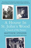 A House in St John's Wood di Matthew Spender edito da HarperCollins Publishers
