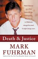 Death and Justice: An Expose of Oklahoma's Death Row Machine di Mark Fuhrman edito da AVON BOOKS