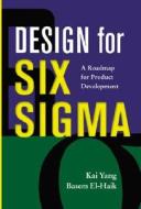 Design For Six Sigma di Kai Yang, Basem S. EI-Haik edito da Mcgraw-hill Education - Europe