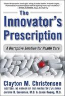 The Innovator's Prescription: A Disruptive Solution for Health Care di Clayton M. (HARVARD BUSINESS SCHOOL) Christensen, Jerome H. Grossman, Jason Hwang edito da McGraw-Hill Education - Europe