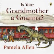 Is Your Grandmother a Goanna? di Pamela Allen edito da Penguin Books Ltd