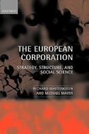 The European Corporation: Strategy, Structure, and Social Science di Richard Whittington, Michael Mayer edito da OXFORD UNIV PR