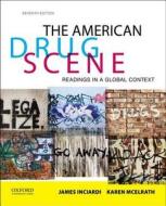 The American Drug Scene: Readings in a Global Context di James A. Inciardi, Karen McElrath edito da OXFORD UNIV PR