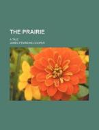 The Prairie di James Fenimore Cooper edito da General Books Llc