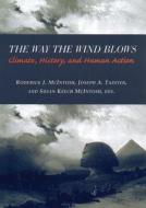 The Way the Wind Blows: Climate Change, History, and Human Action edito da COLUMBIA UNIV PR