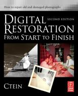 Digital Restoration from Start to Finish: How to Repair Old and Damaged Photographs di Ctein edito da FOCAL PR
