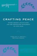 Crafting Peace di Caroline A. Hartzell, Matthew Hoddie edito da Pennsylvania State University Press