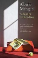 A Reader on Reading di Alberto Manguel edito da Yale University Press