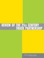 Review of the 21st Century Truck Partnership di Committee to Review the 21st Century Truck Partnership, Board on Energy and Environmental Systems, Division on Engineering edito da National Academies Press