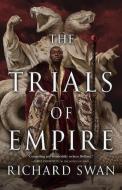 The Trials of Empire di Richard Swan edito da ORBIT