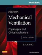 Workbook For Pilbeam\'s Mechanical Ventilation di J. M. Cairo, Susan P. Pilbeam, Sindee Karpel, Sandra T. Hinski edito da Elsevier - Health Sciences Division