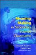 Meaning Making In Secondary Science Classrooms di Eduardo Mortimer, Philip Scott edito da Open University Press