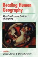 Reading Human Geography the Poetics and Politics edito da Oxford University Press, USA