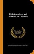 Bible Questions And Answers For Children edito da Franklin Classics
