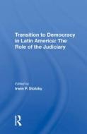 Transition To Democracy In Latin America di Irwin P Stotzky edito da Taylor & Francis Ltd