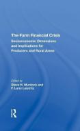 The Farm Financial Crisis di Steve H Murdock, F. Larry Leistritz, F Larry Leistritz edito da Taylor & Francis Ltd