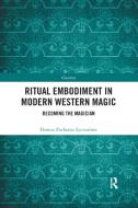 Ritual Embodiment In Modern Western Magic di Damon Zacharias Lycourinos edito da Taylor & Francis Ltd