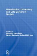 Globalization, Uncertainty and Late Careers in Society di Hans-Peter Blossfeld edito da Routledge