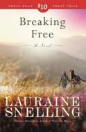 Breaking Free di Lauraine Snelling edito da FAITHWORDS