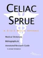 Celiac Sprue - A Medical Dictionary, Bibliography, And Annotated Research Guide To Internet References di Icon Health Publications edito da Icon Group International