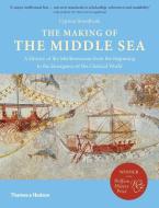 The Making of the Middle Sea di Cyprian Broodbank edito da Thames & Hudson Ltd