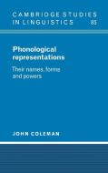 Phonological Representations di John Coleman, Coleman John edito da Cambridge University Press