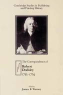 The Correspondence of Robert Dodsley di Robert Dodsley, Dodsley Robert edito da Cambridge University Press