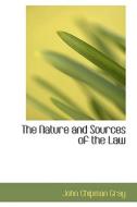 The Nature And Sources Of The Law di John Chipman Gray edito da Bibliolife