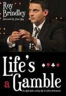 Life\'s A Gamble di Roy Brindley edito da Transworld Publishers Ltd
