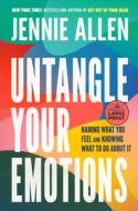 Untangle Your Emotions: Naming What You Feel and Knowing What to Do about It di Jennie Allen edito da RANDOM HOUSE LARGE PRINT