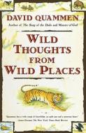 Wild Thoughts from Wild Places di David Quammen edito da TOUCHSTONE PR