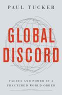 Global Discord di Paul Tucker edito da Princeton University Press