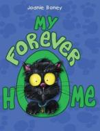 My Forever Home: A Cat Adoption Story di Joanie Boney edito da U-Impact Publishing LLC