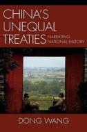 China's Unequal Treaties di Dong Wang edito da Lexington Books