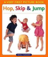 Hop, Skip And Jump di Nicola Tuxworth edito da Anness Publishing