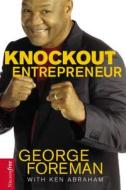 Knockout Entrepreneur di George Foreman edito da Thomas Nelson Publishers